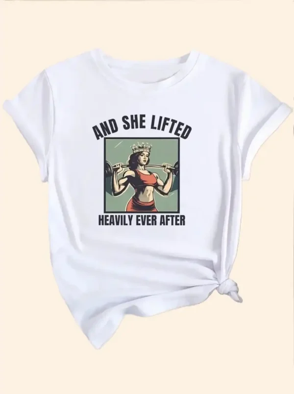 Women's "And She Lifted Heavily Ever After" Graphic T-Shirt