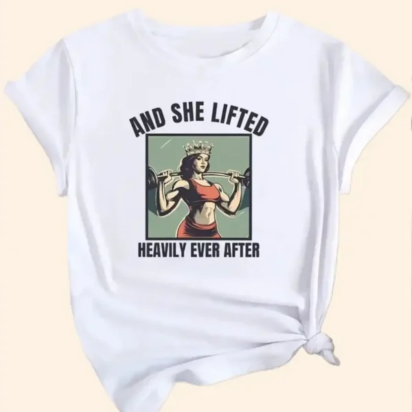 Women's "And She Lifted Heavily Ever After" Graphic T-Shirt - Image 7