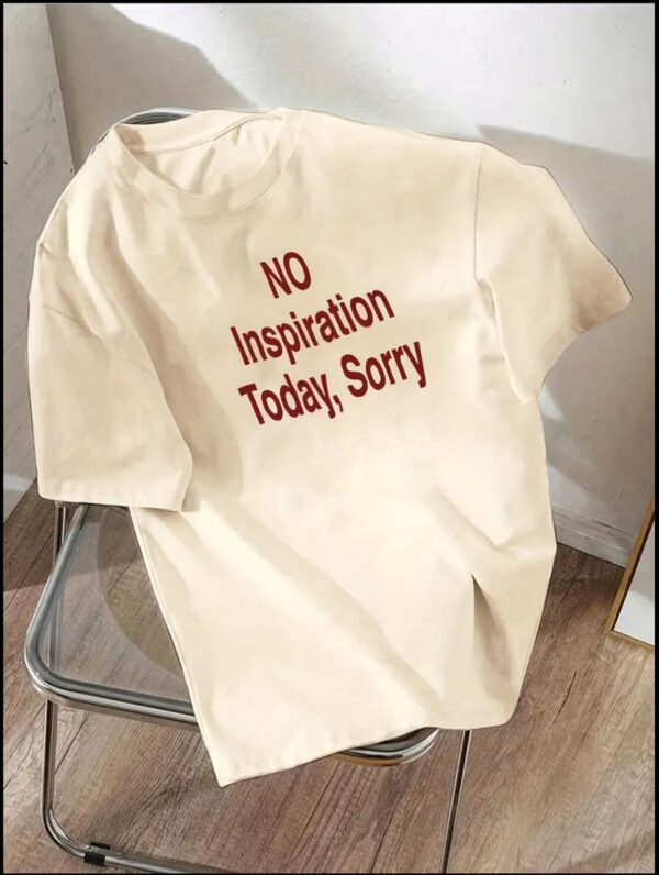 No Inspiration Today, Sorry Graphic T-shirt - Image 3