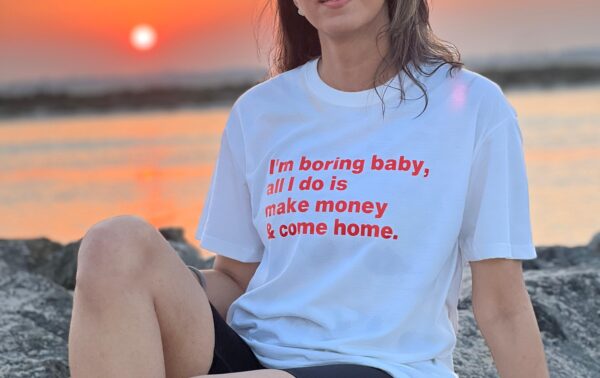 Women's Casual "I'm Boring, All I Do is Make Money & Come Home" Graphic Tee. - Image 2
